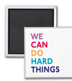 We can do hard things magnet
