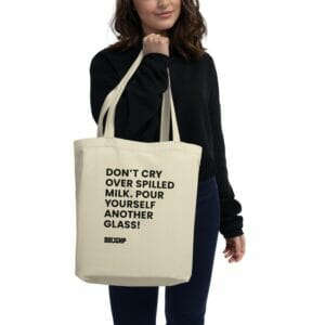 “DON’T CRY OVER SPILLED MILK” TOTE BAG