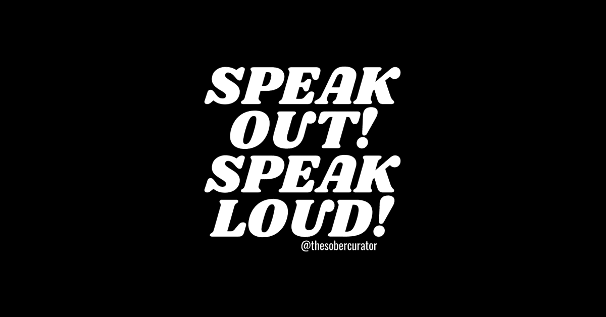 Speak Out Speak Loud The Sober Curator